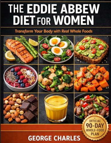 The Eddie Abbew Diet for Women: Insulin Reset, Reverse Menopause Symptoms & Burn Fat After 40 – The Official 90-Day Whole-Food Plan