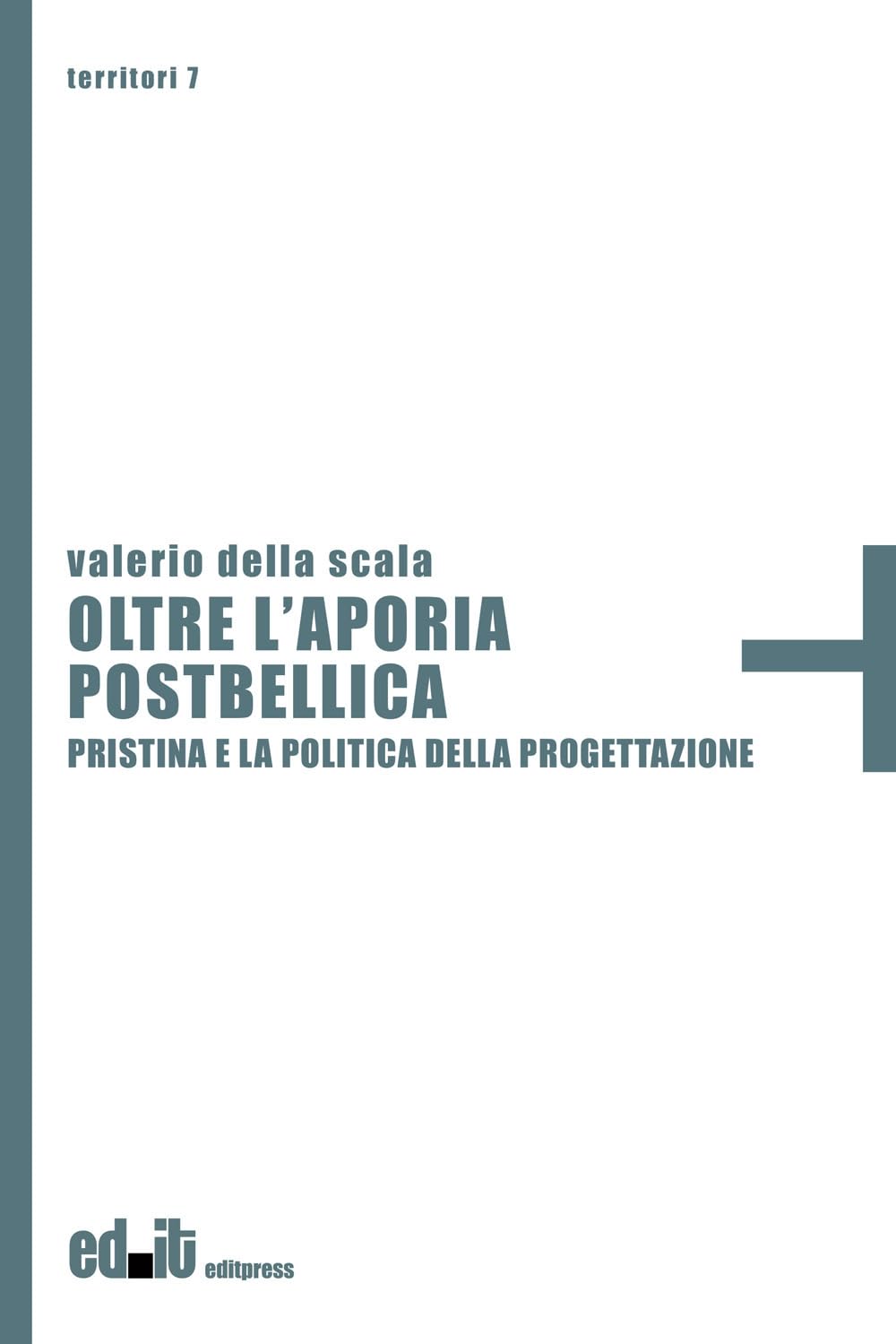 Oltre L'aporia Postbellica. Pristina E La Politica Della Progettazione - 4