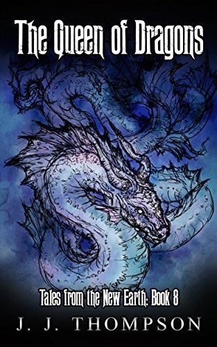 The Queen of Dragons (Tales from the New Earth Book 8)