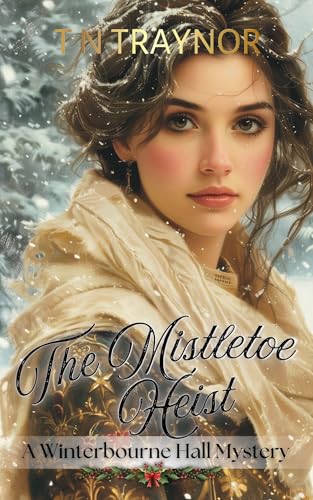 The Mistletoe Heist: A Winterbourne Hall Cosy Mystery Romance
