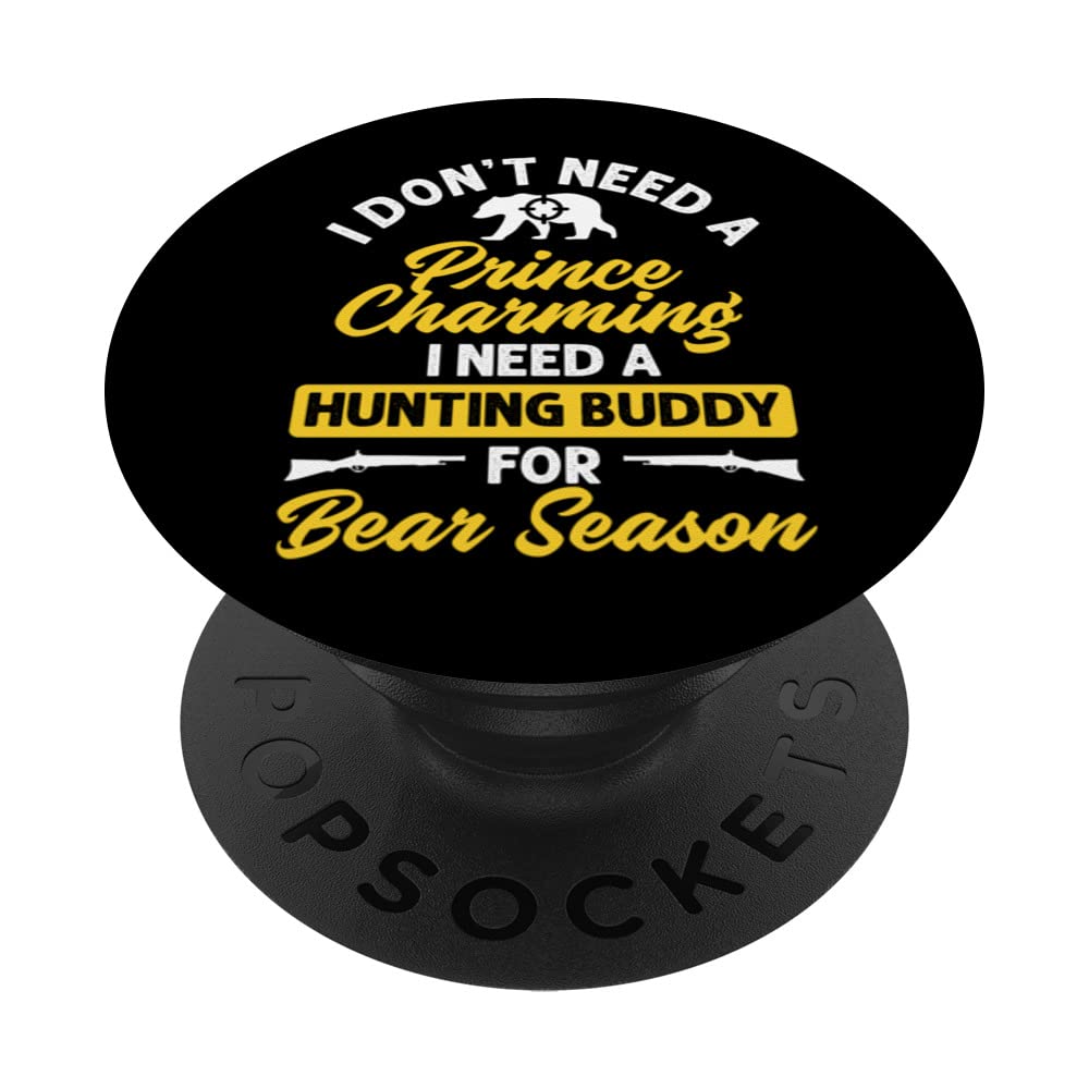 I Don't Need A Prince Charming I Need A Hunting Buddy Hunter PopSockets Swappable PopGrip, Black