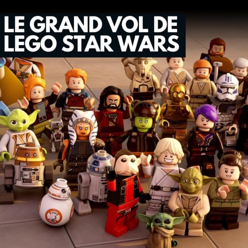 🎙️Le grand vol de LEGO Star Wars