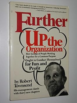 Paperback Further Up the Organization: How Groups of People Working Together for a Common Purpose Ought to Conduct Themselves . . . Book