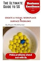 The Ultimate Guide to 5s: Create a visual workplace $ surface problems 1530568749 Book Cover