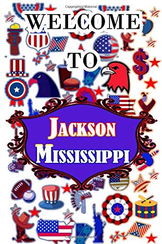 Welcome To Jackson Mississippi: Journal / Notebook / Diary Gift - 6x9 - 110 pages - White Lined Pape