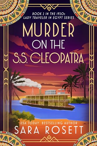 Murder on the S.S. Cleopatra: Luxury, lies, and murder on the Nile (1920s Lady Traveler in Egypt Book 2)