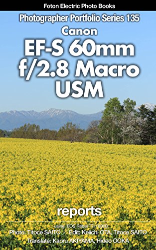 Foton Electric Photo Books Photographer Portfolio Series 135 Canon EF-S60mm f/2.8 Macro USM reports: using Canon EOS Rebel T7i / 800D (English Edition)