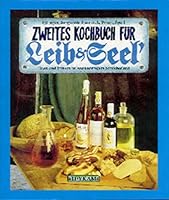 Zweites Kochbuch für Leib&Seel'. Essen und Trinken im weststeirischen Schilcherland 3701172471 Book Cover