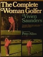 The Complete Woman Golfer 0091727960 Book Cover
