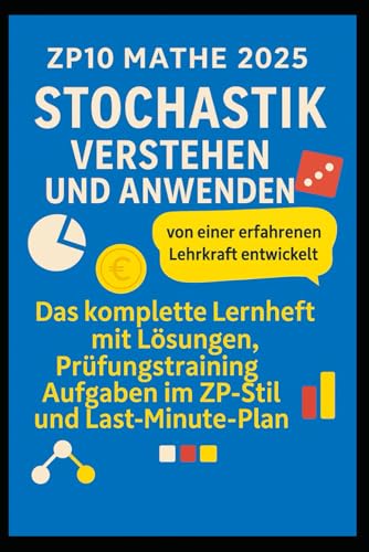ZP10 Mathe 2025 – Stochastik verstehen und anwenden: Das komplette Lernheft mit Lösungen, Prüfungstraining, Aufgaben im ZP-Stil und Last-Minute-Plan