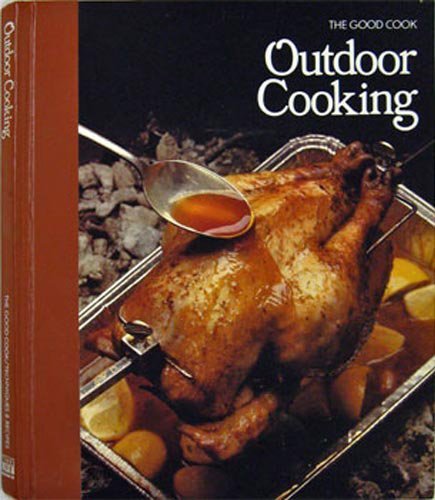 Outdoor Cooking (The Good Cook Techniques & Recipes Series)
