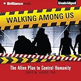 Walking Among Us: The Alien Plan to Control Humanity