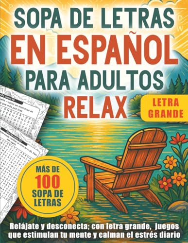 Sopa de Letras En Español Para Adultos Letra Grande: Más de 100 pasatiempos con temas variados, letra cómoda y enfoque en el bienestar mental antiestrés. (Spanish Edition)