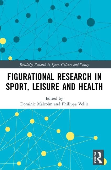Figurational Research in Sport, Leisure and Health (Routledge Research in Sport, Culture and Society)      1st Edition