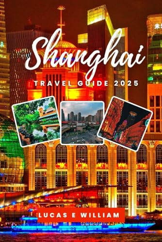 Shanghai Travel Guide 2025: Discover the Heartbeat of China’s Most Dynamic City — From Skyscrapers to Ancient Streets, Dumplings to Rooftop Bars, and Everything in Between