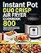Produktbild Instant Pot Duo Crisp Air Fryer Cookbook: 800 Effortless, Affordable and Delicious Recipes to Help You Master Instant Pot Duo Crisp Air Fryer