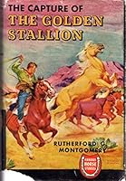 The Capture of the Golden Stallion (Famous Horse Stories Series) B08CBCPBHB Book Cover