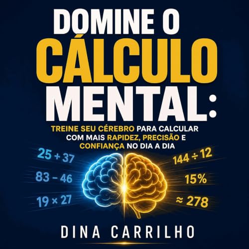 Couverture de Domine o c&aacute;lculo mental: Treine seu c&eacute;rebro para calcular com mais rapidez, precis&atilde;o e con