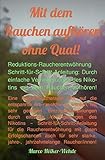 wehdem oppendorf  Mit dem Rauchen aufhören ohne Qual!: Reduktions-Raucherentwöhnung Schritt-für-Schritt-Anleitung: Durch einfaches, langsames Reduzieren mit dem Rauchen aufhören!