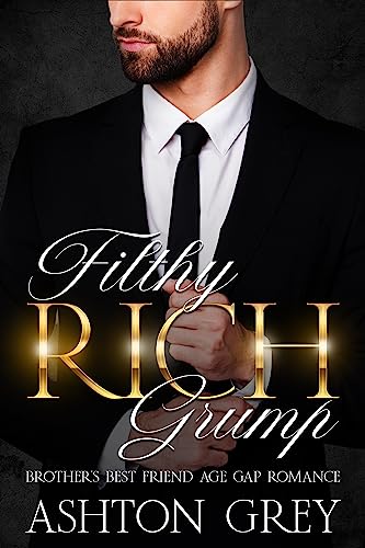 Filthy Rich Grump: A Brother's Best Friend Age Gap Romance (English Edition)