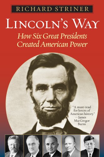 Lincoln's Way: How Six Great Presidents Created American Power