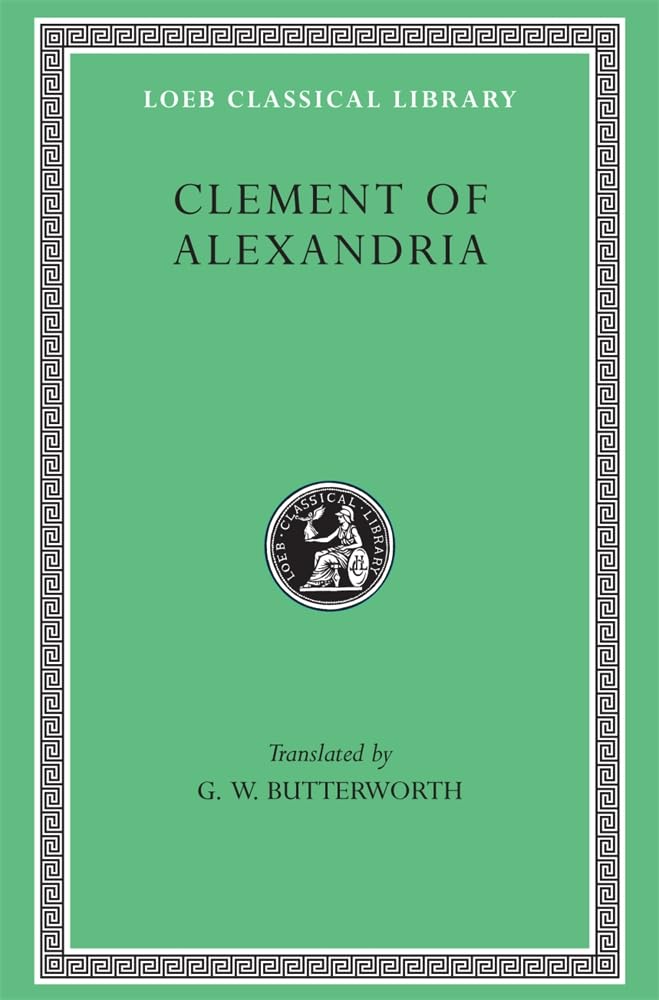 The Exhortation to the Greeks. The Rich Man’s Salvation. To the Newly Baptize...