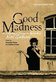 Good Madness: A Collection of Essays on the Work of Neil Gaiman