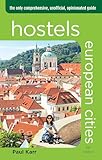 Hostels European Cities: The Only Comprehensive, Unofficial, Opinionated Guide (Hostels Series)