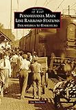 Pennsylvania Main Line Railroad Stations: Philadelphia to Harrisburg (Images of Rail)