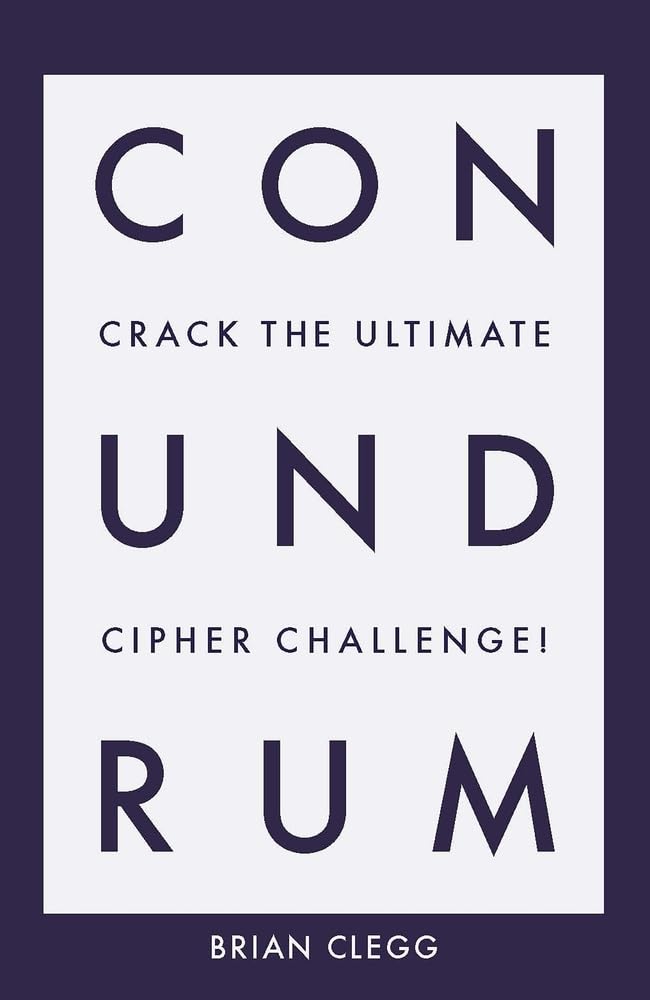 Conundrum : Crack the Ultimate Cipher Challenge by Brian Clegg (2019, Uk-B ...