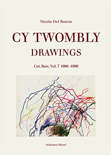 Cy Twombly: Drawings: Catalogue Raisonné 1980-1989