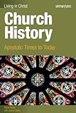 Church History-student text: Apostolic Times to Today (Living in Christ)
