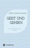 Geist und Gehirn: Von der Erhellung des Dunkels (German Edition) 3384823338 Book Cover