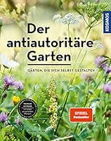 Der antiautoritäre Garten: Gärten, die sich selbst gestalten 3440162184 Book Cover