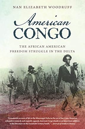 American Congo: The African American Freedom Struggle in the Delta by Nan Elizabeth Woodruff (2012-02-01)
