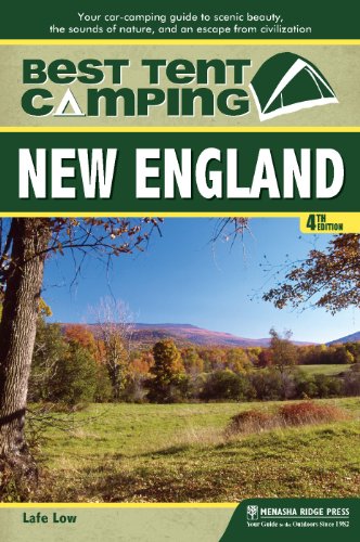 Best Tent Camping: New England: Your Car-Camping Guide to Scenic Beauty, the Sounds of Nature, and an Escape from Civilization