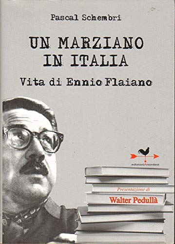 Un marziano in Italia. Vita di Ennio Flaiano