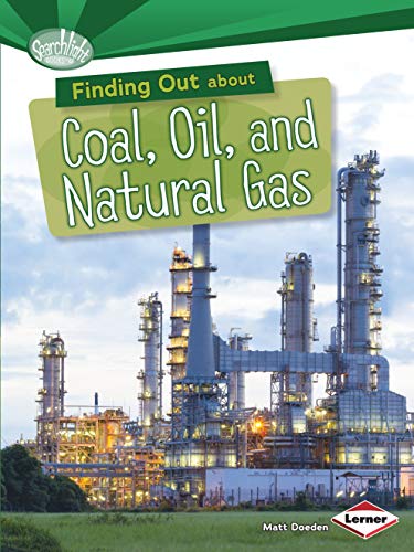 Finding Out About Coal, Oil, And Natural Gas (Searchlight Books ™ ― What Are Energy Sources?) #TOP7
