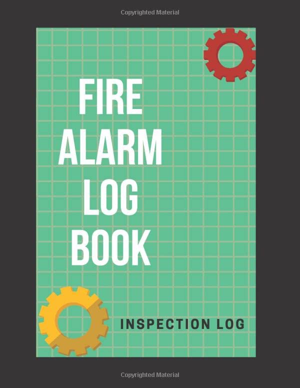 Fire Alarm Log Book: Fire Alarm Inspection Log | Fire Alarm Test Log Book | Alarm Information Log&Notes | Fire Record Book | Fire Alarm Checklist