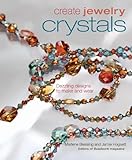Create Jewelry: Crystals (Create Jewelry series)