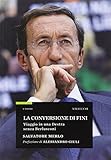 La conversione di Fini. Viaggio in una destra senza Berlusconi