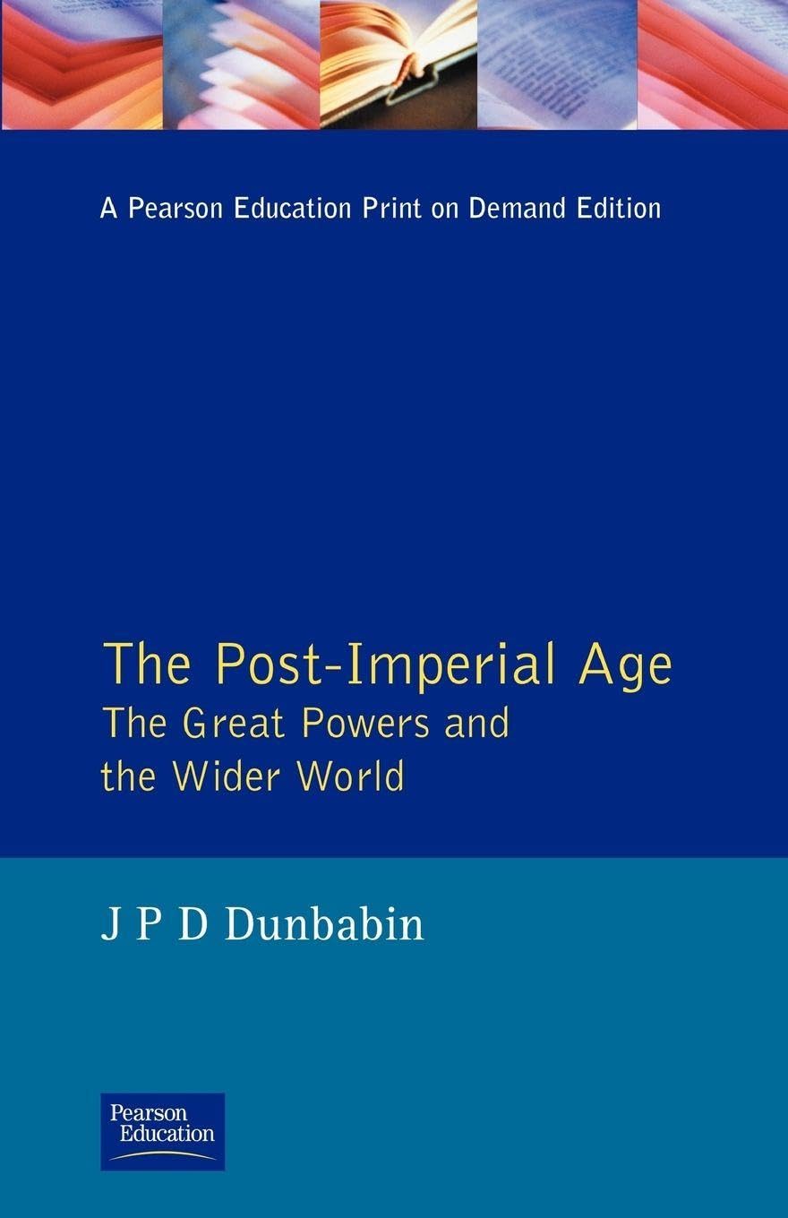 Post-Imperial Age: The Great Powers And The Wider World Internationa-Good