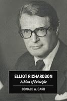 Elliot Richardson: A Man of Principle 1637236492 Book Cover