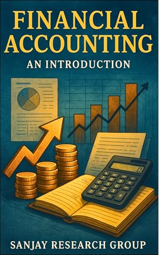 Financial Accounting: An Introduction (Business Study Books By Sanjay Mandavi Book 4)