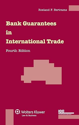 Bank Guarantees in International Trade: The Law and Practice of Independent (First Demand) Guarantees and Standby Letters of Credit in Civil Law and Common Law Jurisdictions