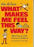 What Makes Me Feel This Way?: Growing Up with Human Emotions 0027573206 Book Cover