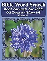 Bible Word Search Read Through The Bible Old Testament Volume 108: Ezekiel #1 Extra Large Print (Bible Word Search Puzzles Jumbo Print Flower Lover's Edition Old Testament) 1731291876 Book Cover