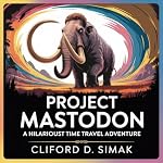 Cover of Project Mastodon: A Hilarious Time Travel Adventure