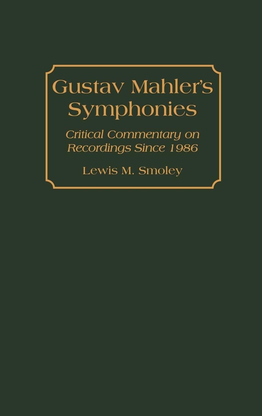 Gustav Mahler's Symphonies: Critical Commentary on Recordings Since 1986