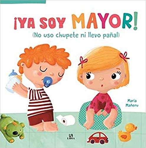 ya soy mayor! (No Uso Chupete Ni llevo Pañal: 1 (Valores Humanos)